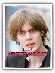 R.I.P Patrick Walden