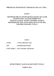 Penelitian tindakan kelas (ptk) adalah laporan kegiatan nyata guru dalam memperbaiki berbagai persoalan nyata dan praktis dalam peningkatan mutu pembelajaran di kelas serta dialami langsung. Contoh Proposal Ptk 2