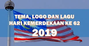 Logo dan tema hari kemerdekaan 2019. Tema Logo Dan Lagu Hari Kebangsaan Merdeka Ke 62 Hari Malaysia 2019 Layanlah Berita Terkini Tips Berguna Maklumat