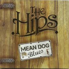 MEAN DOG BLUES by THE HIPS: Listen on Audiomack