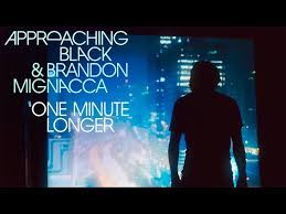 See my #walkaway video & campaign here. Approaching Black Brandon Mignacca One Minute Longer Official Video Youtube