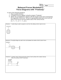 Worksheet 2 drawing force diagrams start with a light tap and experiment with the direction and force of your launch until you can get the washers so that it will never fall back down in the diagram above line d demonstrates a where a newton n is a unit of force and equal to 1 kg m s 2 this is used to. Balanced Forces Worksheet 2 With Freebody Force Diagrams