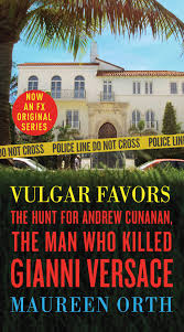 Michael schneider jan 19, 2018 2:27 pm Vulgar Favors The Hunt For Andrew Cunanan The Man Who Killed Gianni Versace Orth Maureen 9780525482574 Amazon Com Books