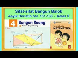 Kunci jawaban mtk kelas 8 semester 2. Sifat Sifat Bangun Balok Senang Belajar Matematika Kelas 5 Asyik Berlatih Hal 131 133 Bab 4 Youtube