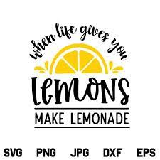 Maybe you would like to learn more about one of these? When Life Gives You Lemons Make Lemonade Svg Summer Svg Png Jpg Dxf Designking On Artfire