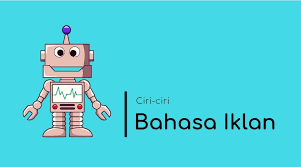Sebutkan Ciri Ciri Bahasa Yang Digunakan Dalam Iklan Sebutkan Itu