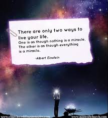 Who Said There Are Only Two Ways To Live Your Life There Are Only Two Ways To Live Your Life One Is As Though Nothing Is A Miracle The Oth Inspirational Quotes With Images Inspirational Quotes Live Your Life