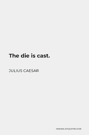 Julius Caesar Quote The Die Is Cast