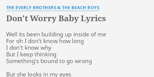 Don T Worry Baby Lyrics By The Everly Brothers The Beach Boys Well Its Been Building