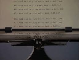 All Work And No Play Makes Jack A Dull Boy Scene Https Encrypted Tbn0 Gstatic Com Images Q Tbn 3aand9gcqp2taiowvdcnfconcmnmthglljxgeqtrjt8a Usqp Cau