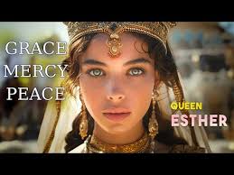 Queen Esther: Grace, Mercy and Peace