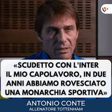 Antonio Conte : "Mon vrai Chef d'œuvre a été le Scudetto avec l'Inter"