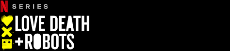 Maybe you would like to learn more about one of these? Love Death Robots Netflix Official Site