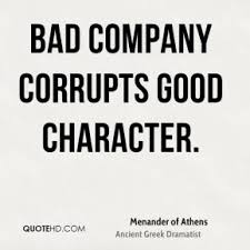 Bad company corrupts good character illustration. Quotes About Bad Character Quotesgram