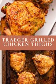 Traeger Grilled Chicken Thighs Recipe For A Wood Pellet Grill Smoker Recipe Grilled Chicken Thighs Chicken Thigh Grill Recipes Pellet Grill Recipes