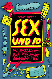 Wie der männliche orgasmus von innen aussieht? Sex Und So Ein Aufklarungsbuch Fur Alle Meyer Lydia Amazon De Bucher