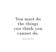 You Must Do The Things Vou Think Vou Cannot Do Eleanor Roosevelt Eleanor Roosevelt Meme On Me Me