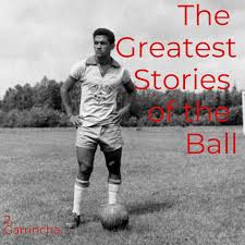 Garrincha, one of the greatest football players in history. Garrincha The Greatest Stories Of The Ball Podcast Listen Notes