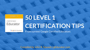 Do you teach google apps in your computer classes? 50 Level 1 Certification Tips From Google Certified Educators