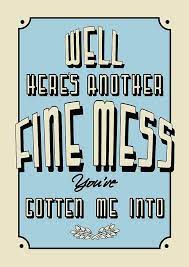 Another Fine Mess Movie Quote Print By Tea One Sugar Notonthehighstreet Com