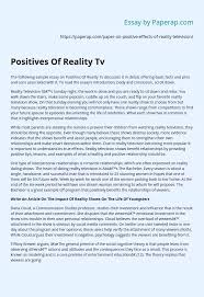 You need to keep it real—in life and in what you watch. Positives Of Reality Tv Essay Example