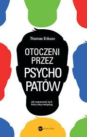Otoczeni Przez Psychopatow Jak Rozpoznac Tych Ktorzy Toba Manipuluja Ebook Ksiazka Epub Do Pobrania W Formacie Epub Ksiazka Ksiazki Audiobooki