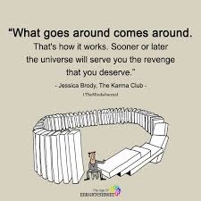 What Goes Around Comes Around Karma Quotes Life Quotes Inspirational Quotes