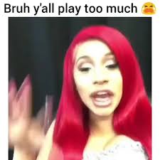 Bruh Y All Play Too Much I