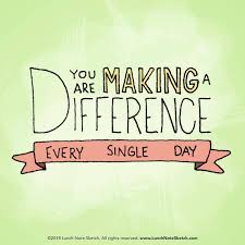 Lunchnotesketch You Are Making A Difference Every Single Day To