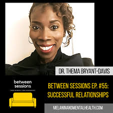 Session 55: Successful Relationships with Dr. Therma Bryant-Davis