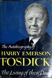 The living of these days, an autobiography : Fosdick, Harry Emerson,  1878-1969 : Free Download, Borrow, and Streaming : Internet Archive
