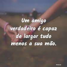 Relacionamentos amorosos terminam, parentes se distanciam, mas uma amizade verdadeira sempre permanece. Frases De Amizade Verdadeira Que Ajudam A Expressar O Significado De Uma Relacao De Amizade Pura E R