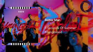 Better man is a great drama. 5 Seconds Of Summer Better Man Youtube