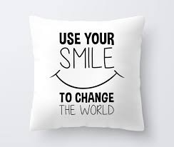 Decorative Pillow For Kids With Use Your Smile To Change The World Quote Inspirational Quotes For Teens Inspirational Quotes For Kids Quotes For Kids