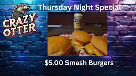 $5.00 Smash Burgers at The Crazy Otter
