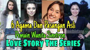 Para pemain senetron lovo story s.c.t.v : 6 Agama Dan Pasangan Asli Pemain Wanita Sinetron Love Story The Series Sctv Youtube