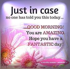 Good Morning You Are Amazing Pictures Photos And Images For Facebook Tumblr Pinterest And Twitter