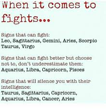 It's a team kill and ju288s are cancer. When It Comes To Fights Signs That Can Ight Leo Sagittarius Gemini Aries Scorpio Taurus Virgo Signs That Can Fight Better But Choose Not To Don T Underestimate Them Aquarius Libra Capricorn Pisces