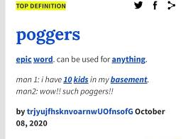 The emote on twitch.tv is used to express excitement, shock or even surprise, usually spammed alongside with its. Top Definition F Poggers Epic Word Can Be Used For Anything Man 1 Have 10 Kids In My Basement Man2 Wow Such Poggers By Trjyujfhsknvoarnwuofnsofg October 08 2020