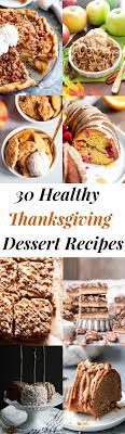 Are you looking for vegan thanksgiving desserts that would please the whole family? 30 Healthy Thanksgiving Dessert Recipes Gluten Free Paleo Healthy Thanksgiving Desserts Thanksgiving Food Desserts Dessert Recipes