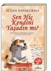 Sen Hic Kendini Yasadin Mi Kitap Onerileri Kitap Listeleri Okuma Listeleri
