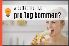 Wie Oft Kann Ein Mann Am Tag Kommen Studien 2021 Potenz Tipps