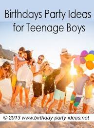 Birthday Ideas For Teen Boys Birthdays Party Ideas For Teenage Boys Birthday Party Ideas Boy Birthday Parties 20th Birthday Party Teenage Boy Birthday