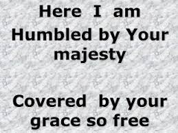 Ppt Here I Am Humbled By Your Majesty Covered By Your Grace So Free Powerpoint Presentation Id 6841233