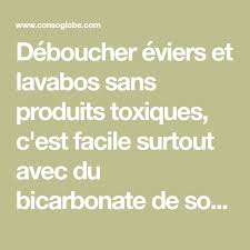 Deboucher Eviers Et Lavabos Sans Produits Toxiques C Est Facile Surtout Avec Du Bicarbonate De Soude Du Vinaigre Blanc Ou E En 2020 Evier Deboucher Evier Bicarbonate