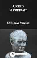Cicero: A Portrait (BCPaperbacks): 9780862920517: Rawson, Elizabeth: Books 