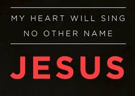 My Heart Will Sing No Other Name Jesus Quotes About God My Redeemer Lives Christian Life