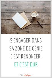 S Engager Dans Sa Zone De Genie C Est Renoncer Et C Est Dur Lyvia Cairo
