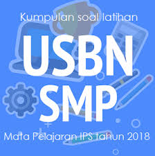 Soal dan kunci jawaban usbn bahasa indonesia kurikulum 2013 tahun pelajaran 20182019. Kumpulan Soal Latihan Ujian Nasional Usbn Ips Smp Mts 2018 Mastimon Com