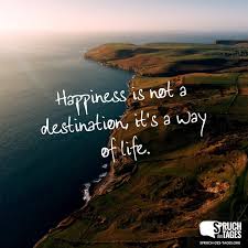 Happiness Is Not A Destination It S A Way Of Life Schone Spruche Englisch Instagram Spruche Zitate Reisen